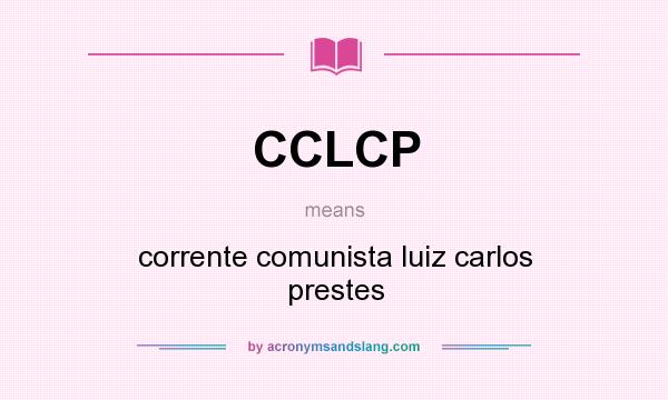 What does CCLCP mean? It stands for corrente comunista luiz carlos prestes