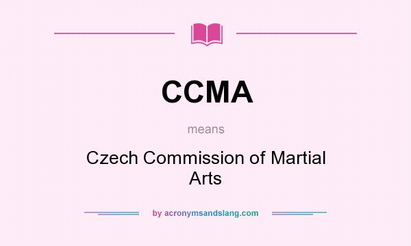 What does CCMA mean? It stands for Czech Commission of Martial Arts
