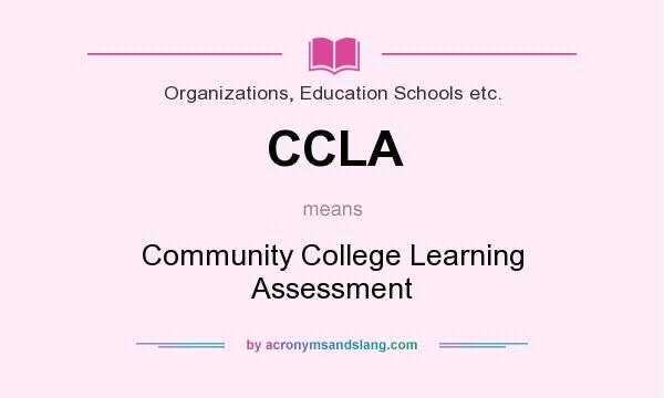 What does CCLA mean? It stands for Community College Learning Assessment