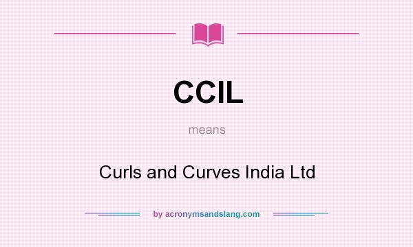 What does CCIL mean? It stands for Curls and Curves India Ltd