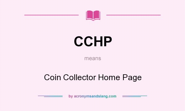 What does CCHP mean? It stands for Coin Collector Home Page