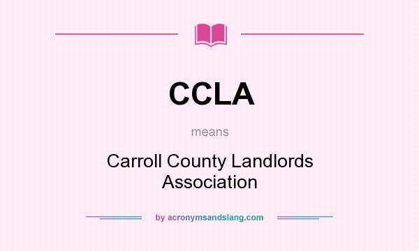 What does CCLA mean? It stands for Carroll County Landlords Association
