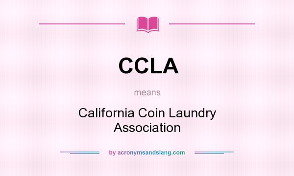 What does CCLA mean? It stands for California Coin Laundry Association