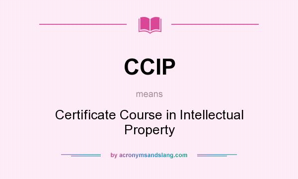 What does CCIP mean? It stands for Certificate Course in Intellectual Property