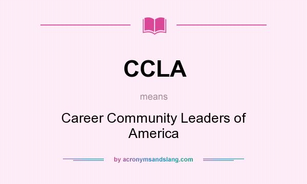What does CCLA mean? It stands for Career Community Leaders of America