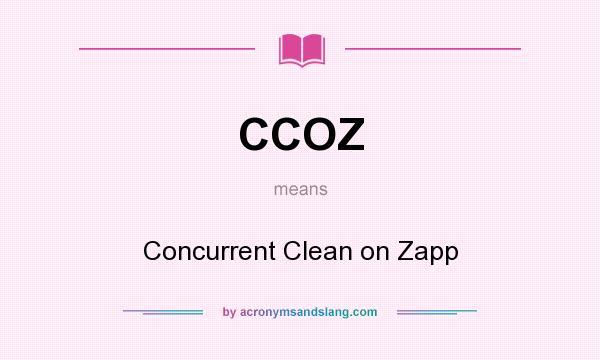 What does CCOZ mean? It stands for Concurrent Clean on Zapp