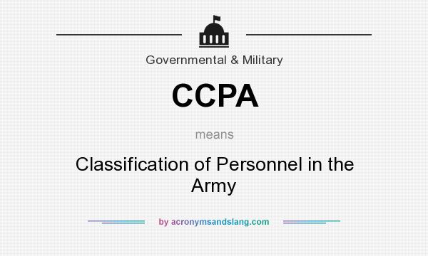 What does CCPA mean? It stands for Classification of Personnel in the Army