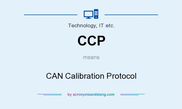 What does CCP mean? It stands for CAN Calibration Protocol