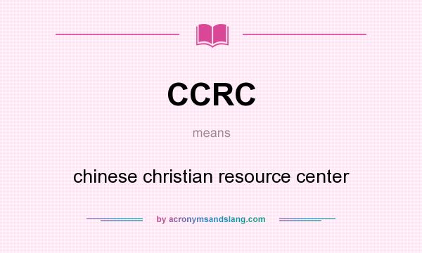 What does CCRC mean? It stands for chinese christian resource center