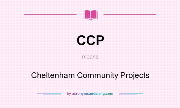 What does CCP mean? It stands for Cheltenham Community Projects