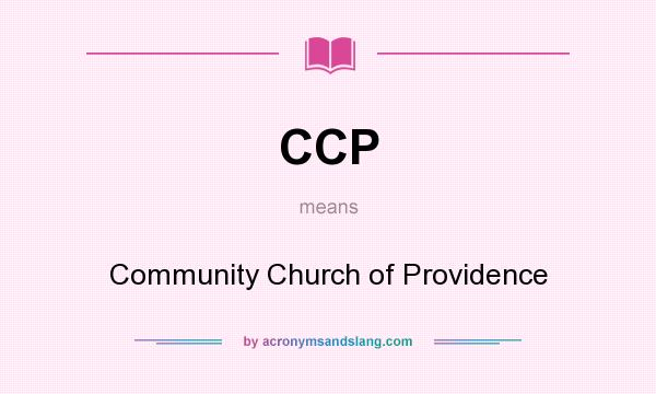 What does CCP mean? It stands for Community Church of Providence