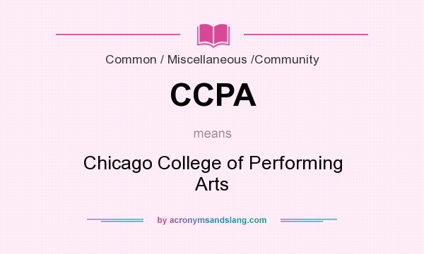What does CCPA mean? It stands for Chicago College of Performing Arts