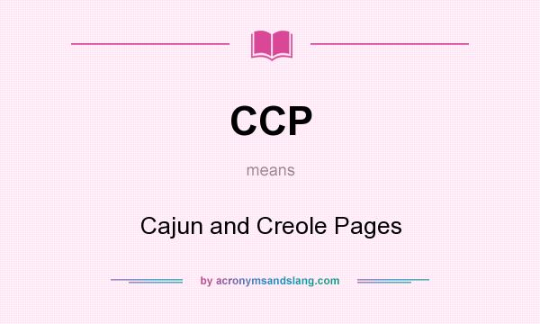 What does CCP mean? It stands for Cajun and Creole Pages