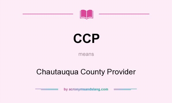 What does CCP mean? It stands for Chautauqua County Provider