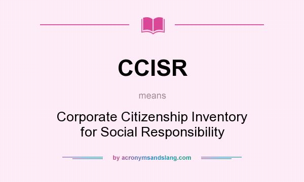 What does CCISR mean? It stands for Corporate Citizenship Inventory for Social Responsibility