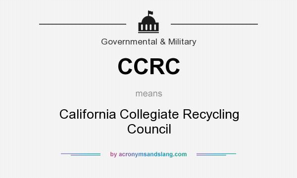 What does CCRC mean? It stands for California Collegiate Recycling Council