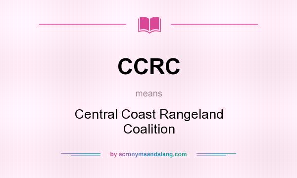 What does CCRC mean? It stands for Central Coast Rangeland Coalition