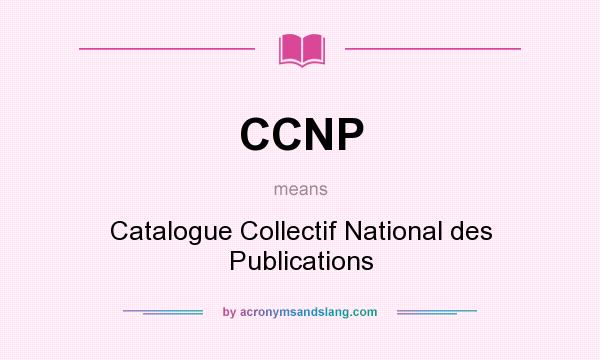 What does CCNP mean? It stands for Catalogue Collectif National des Publications