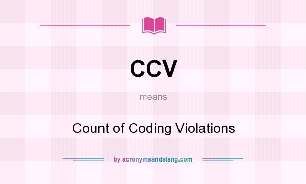 What does CCV mean? It stands for Count of Coding Violations