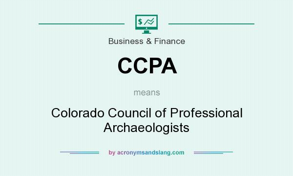 What does CCPA mean? It stands for Colorado Council of Professional Archaeologists