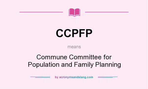 What does CCPFP mean? It stands for Commune Committee for Population and Family Planning