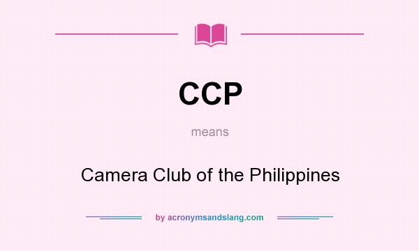 What does CCP mean? It stands for Camera Club of the Philippines