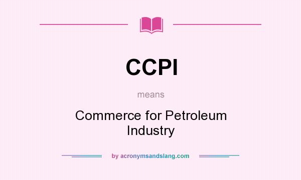 What does CCPI mean? It stands for Commerce for Petroleum Industry