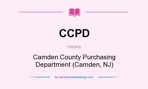 What does CCPD mean? It stands for Camden County Purchasing Department (Camden, NJ)