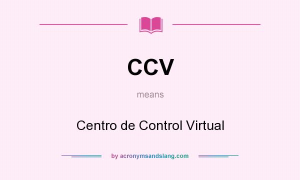 What does CCV mean? It stands for Centro de Control Virtual