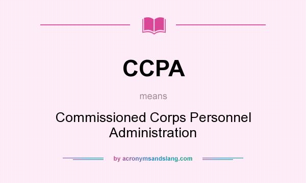 What does CCPA mean? It stands for Commissioned Corps Personnel Administration