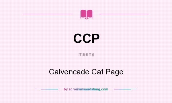 What does CCP mean? It stands for Calvencade Cat Page