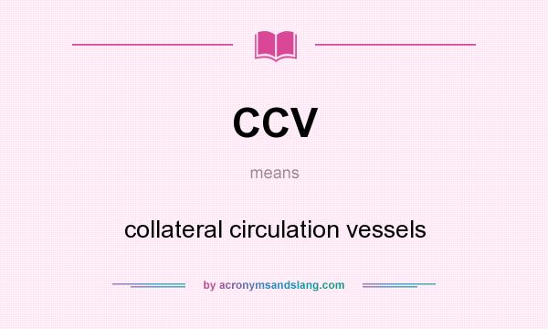 What does CCV mean? It stands for collateral circulation vessels