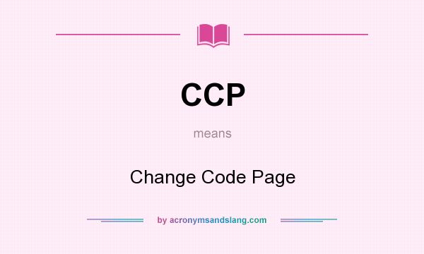 What does CCP mean? It stands for Change Code Page