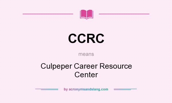 What does CCRC mean? It stands for Culpeper Career Resource Center