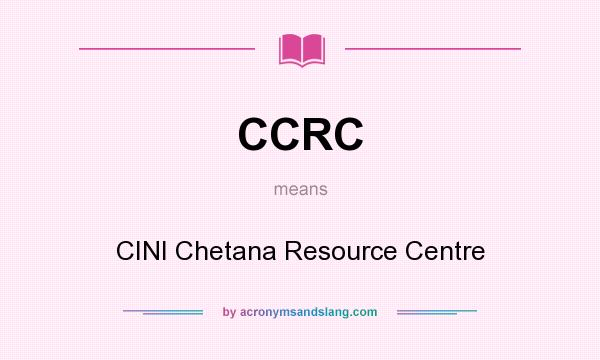 What does CCRC mean? It stands for CINI Chetana Resource Centre