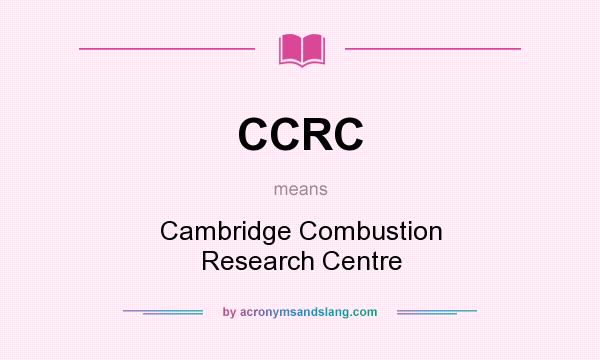 What does CCRC mean? It stands for Cambridge Combustion Research Centre