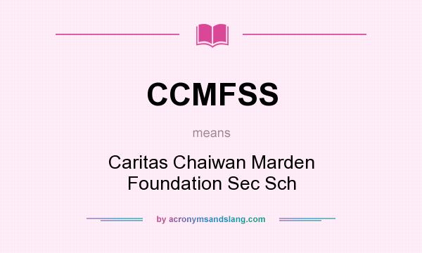 What does CCMFSS mean? It stands for Caritas Chaiwan Marden Foundation Sec Sch