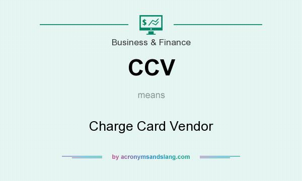 What does CCV mean? It stands for Charge Card Vendor