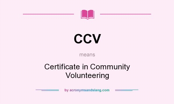 What does CCV mean? It stands for Certificate in Community Volunteering