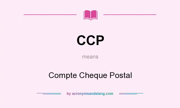 What does CCP mean? It stands for Compte Cheque Postal