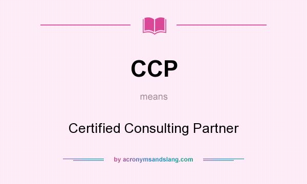 What does CCP mean? It stands for Certified Consulting Partner