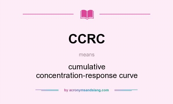 What does CCRC mean? It stands for cumulative concentration-response curve