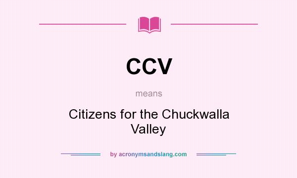 What does CCV mean? It stands for Citizens for the Chuckwalla Valley