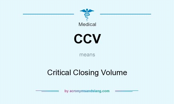 What does CCV mean? It stands for Critical Closing Volume