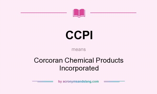 What does CCPI mean? It stands for Corcoran Chemical Products Incorporated