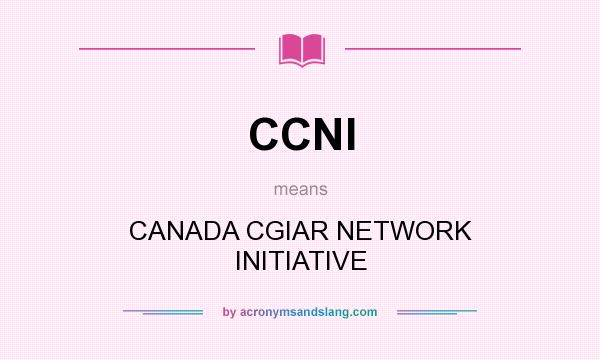 What does CCNI mean? It stands for CANADA CGIAR NETWORK INITIATIVE