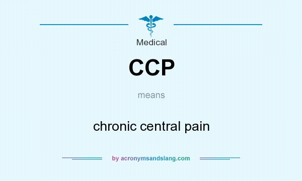 What does CCP mean? It stands for chronic central pain