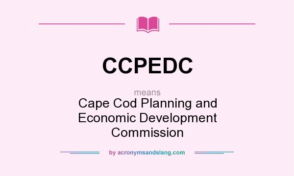 What does CCPEDC mean? It stands for Cape Cod Planning and Economic Development Commission