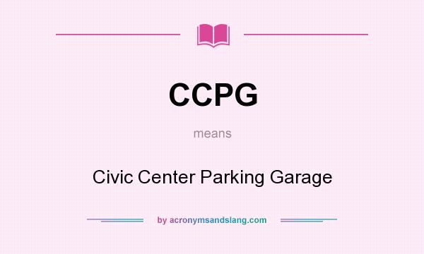 What does CCPG mean? It stands for Civic Center Parking Garage