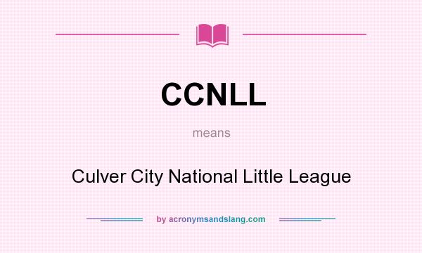 What does CCNLL mean? It stands for Culver City National Little League